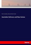 Australian Defences and New Guinea di Peter Scratchley, Clement Kinloch-Cooke edito da hansebooks