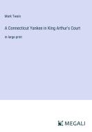 A Connecticut Yankee in King Arthur's Court di Mark Twain edito da Megali Verlag