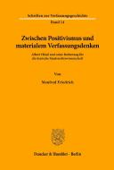 Zwischen Positivismus und materialem Verfassungsdenken. di Manfred Friedrich edito da Duncker & Humblot