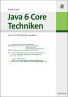 Java 6 Core Techniken di Friedrich Esser edito da Walter De Gruyter