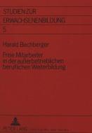Freie Mitarbeiter in der außerbetrieblichen beruflichen Weiterbildung di Harald Bechberger edito da Lang, Peter GmbH