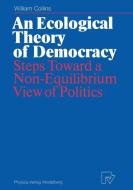 An Ecological Theory of Democracy di William Collins edito da Physica-Verlag HD
