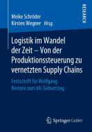 Logistik im Wandel der Zeit - Von der Produktionssteuerung zu vernetzten Supply Chains edito da Springer-Verlag GmbH