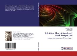 Toluidine Blue: A Head and Neck Perspective di Montasir Junaid, Maliha Kazi, Sadaf Qadeer edito da LAP Lambert Academic Publishing