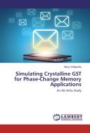 Simulating Crystalline GST for Phase-Change Memory Applications di Henry Odhiambo edito da LAP Lambert Academic Publishing
