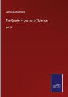 The Quarterly Journal of Science di JAMES SAMUELSON edito da Salzwasser-Verlag GmbH