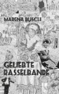 Geliebte Rasselbande di Marena Busch edito da Books on Demand