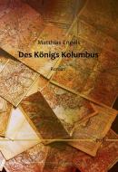Des Königs Kolumbus di Matthias Engels edito da Books on Demand