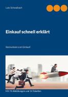 Einkauf schnell erklärt di Lutz Schwalbach edito da Books on Demand