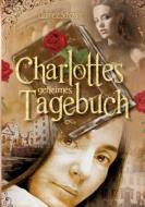 Charlottes geheimes Tagebuch di Gabriele Schossig edito da Books on Demand