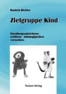 Zielgruppe Kind di Daniela Bickler edito da Tectum - Der Wissenschaftsverlag