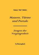 Mauern, Türme und Portale - Zeugen der Vergangenheit di Hasso Ralf Stefen edito da Books on Demand