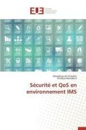 Sécurité et QoS en environnement IMS di Almokhtar Ait Elmrabti, Khadija Hamidoun edito da Editions universitaires europeennes EUE