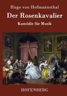 Der Rosenkavalier di Hugo Von Hofmannsthal edito da Hofenberg