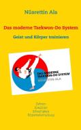 Das moderne Taekwon-Do System di Nüsrettin Ala edito da Books on Demand