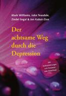 Der achtsame Weg durch die Depression di Mark Williams, John Teasdale, Zindel Segal, Jon Kabat-Zinn edito da Arbor Verlag