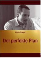 Der perfekte Plan di Mario Tosani edito da tredition