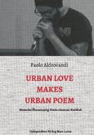 Urban Love Makes Urban Poem di Paolo Aldrovandi edito da Independent-Verlag Marc Latza
