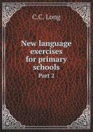 New Language Exercises For Primary Schools Part 2 di C C Long edito da Book On Demand Ltd.