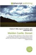 Maiden Castle, Dorset di #Miller,  Frederic P. Vandome,  Agnes F. Mcbrewster,  John edito da Vdm Publishing House