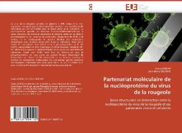 Partenariat moléculaire de la nucléoprotéine du virus de la rougeole di Sonia LONGHI, Jean-Marie BOURHIS edito da Editions universitaires europeennes EUE