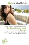 Bathurst Correctional Centre edito da Alphascript Publishing