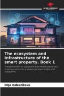 The ecosystem and infrastructure of the smart property. Book 1 di Olga Kolesnikova edito da Our Knowledge Publishing