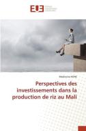 Perspectives des investissements dans la production de riz au Mali di Madiouma Kone edito da Éditions universitaires européennes
