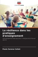 La résilience dans les pratiques d'enseignement di Paula Serena Cottet edito da Editions Notre Savoir