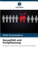 Sexualität und Fortpflanzung di Abhijit Bandyopadhyay edito da Verlag Unser Wissen