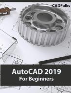 AutoCAD 2019 For Beginners di Cadfolks edito da Kishore