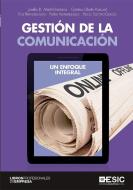 Gestión de la comunicación : un enfoque integral di Josefa Delia . . . [et al. Martín Santana, Rocío Samino García edito da ESIC EDITORIAL