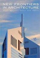 New Frontiers of Architecture: Dubai Between Vision and Reality di Oscar Eugenio Bellini, Laura Daglio edito da White Star Publishers