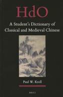 A Student's Dictionary of Classical and Medieval Chinese di Paul W. Kroll edito da Brill Academic Publishers