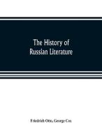 The history of Russian literature di Friedrich Otto, George Cox edito da ALPHA ED