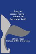 Diary of Samuel Pepys - Volume 70 di Sam. . . Pepys Richard Griffin Braybrooke edito da Alpha Editions