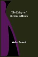 The Eulogy of Richard Jefferies di Walter Besant edito da Alpha Editions