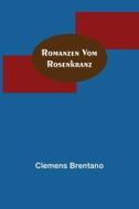 Romanzen vom Rosenkranz di Clemens Brentano edito da Alpha Editions
