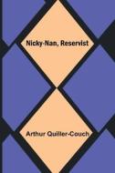 Nicky-Nan, Reservist di Arthur Quiller-Couch edito da Alpha Editions