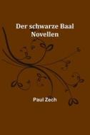 Der schwarze Baal di Paul Zech edito da Alpha Editions
