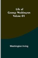 Life of George Washington - Volume 01 di Washington Irving edito da Alpha Editions