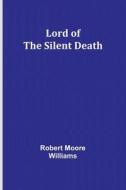 Lord of the Silent Death di Robert Moore Williams edito da ALPHA ED
