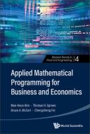 Applied Mathematical Programming for Business and Economics di Thomas H. Spreen, Man-Keun Kim, Bruce A. McCarl edito da WORLD SCIENTIFIC PUB CO INC