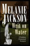 Writ On Water di Jackson Melanie Jackson edito da Independently Published