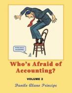 Who's Afraid of Accounting? di Danilo Alano Principe edito da AuthorHouse