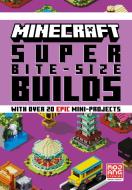 MINECRAFT SUPER-BITE SIZE BUILDS di Mojang AB edito da HarperCollins Publishers