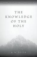 The Knowledge of the Holy di A. W. Tozer edito da HARPER ONE