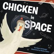 Chicken in Space di Adam Lehrhaupt edito da HARPERCOLLINS