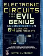 Electronic Circuits for the Evil Genius 2/E di Dave Cutcher edito da McGraw-Hill Education