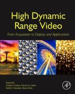 High Dynamic Range Video: From Acquisition, to Display and Applications di Frédéric Dufaux edito da ACADEMIC PR INC